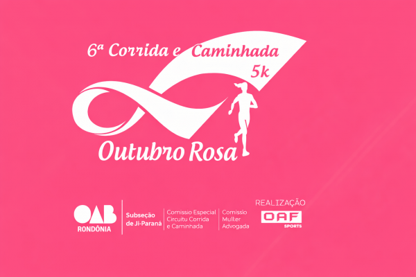 6ª Corrida e Caminhada Outubro Rosa OAB – corrida em Ji-Paraná