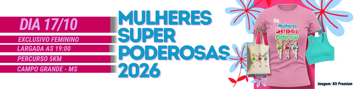 Corrida Mulheres Super Poderosas – corrida em Campo Grande